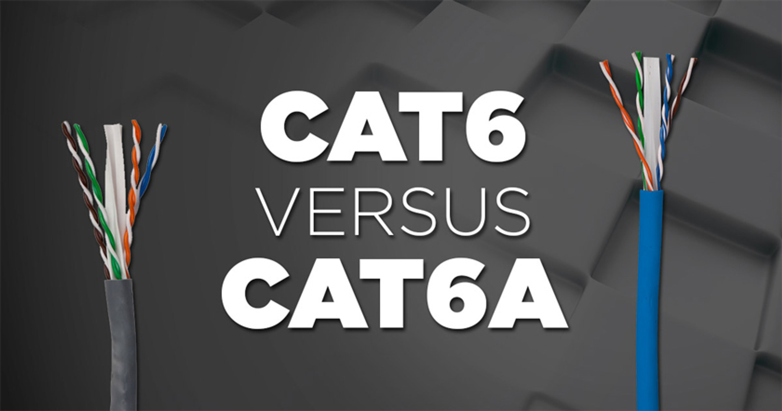 Cat6 Versus Cat6A Cable featured image