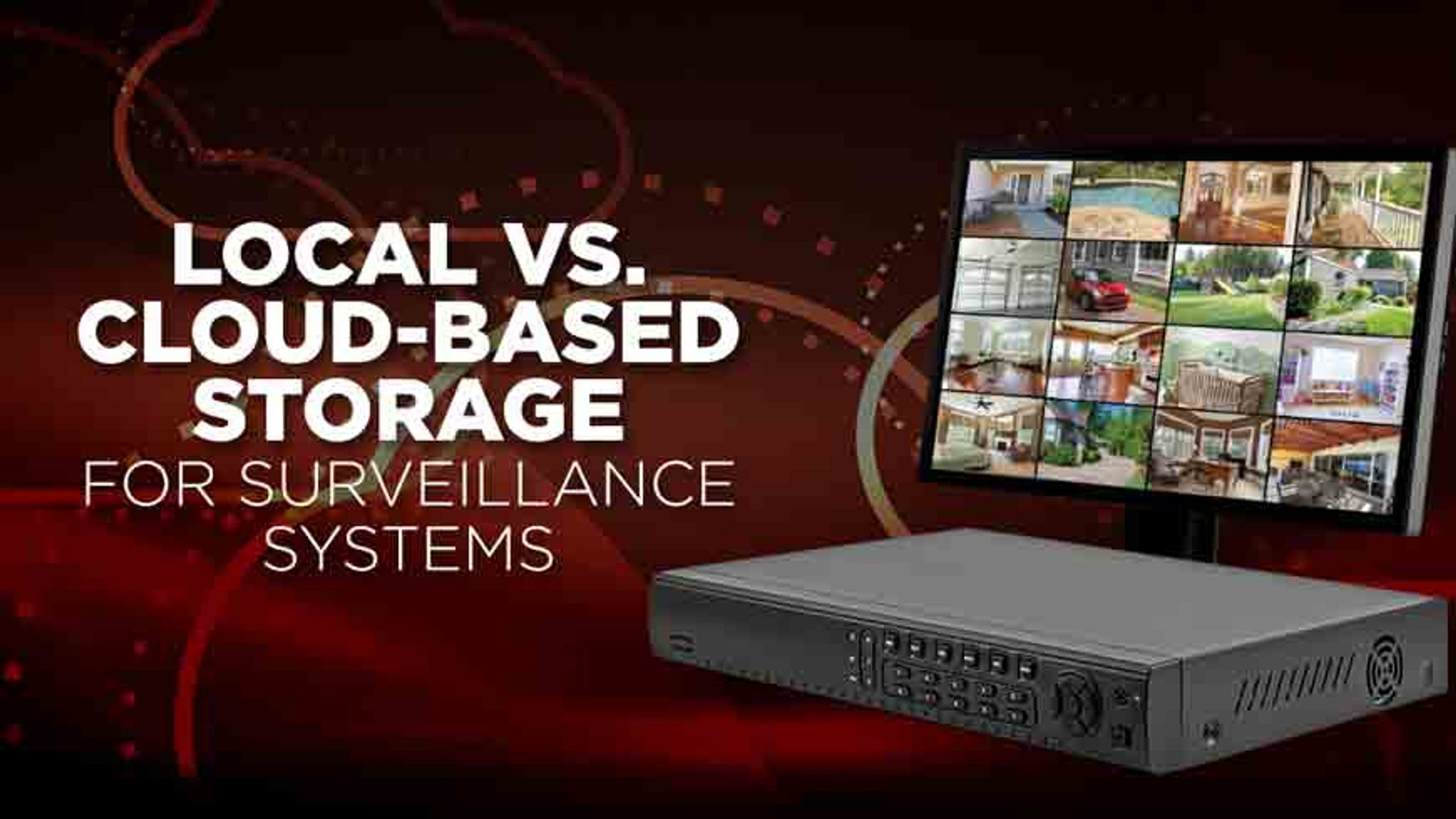 Local Storage Versus Cloud-Based Storage for Surveillance Systems featured image